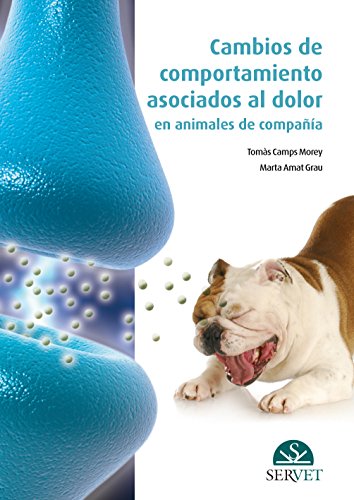 Cambios de comportamiento asociados al dolor en animales de compañía - Libros de veterinaria - Edi Cambios de comportamiento asociados al dolor en animales de compañía - Libros de veterinaria - Edi