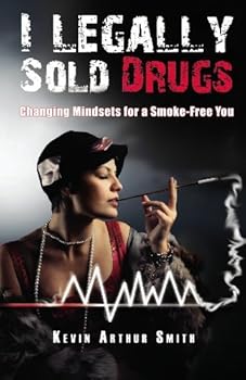 Paperback I Legally Sold Drugs Changing Mindsets for a Smoke-Free You.: Quit Smoking in Twenty Eight Days. Book
