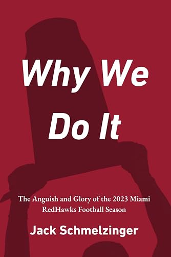 Why We Do It: The Anguish and Glory of the 2023 Miami RedHawks Football Season