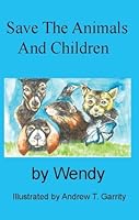 Save The Animals And Children 0981784372 Book Cover