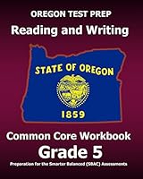 OREGON TEST PREP Reading and Writing Common Core Workbook Grade 5: Preparation for the Smarter Balanced (SBAC) Assessments 1517452287 Book Cover
