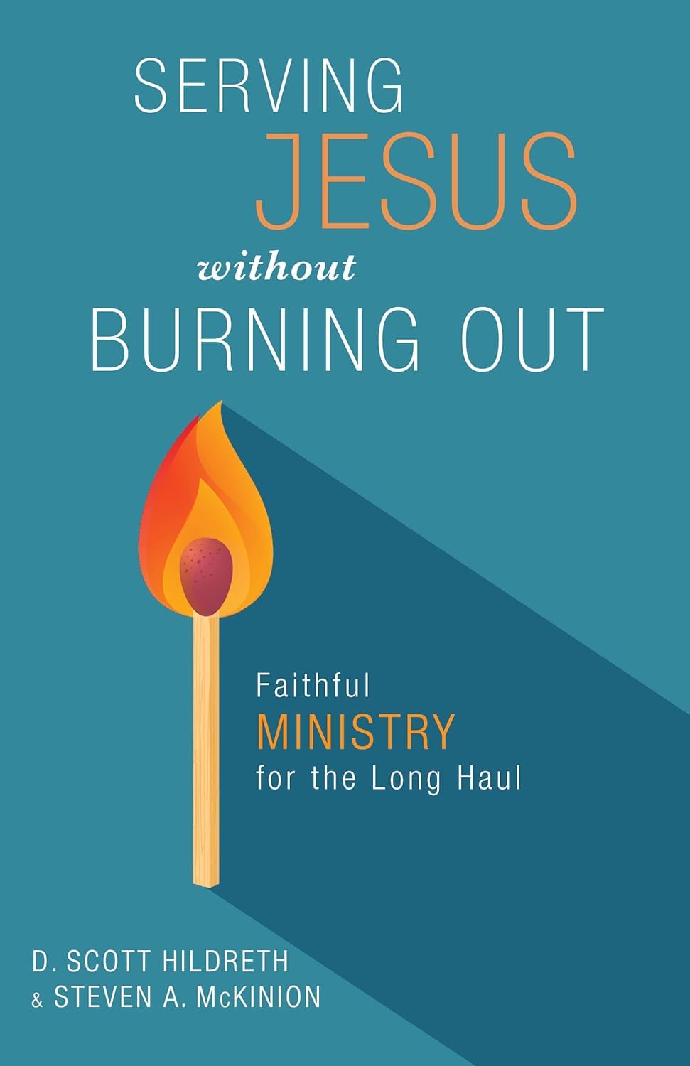 Serving Jesus Without Burning Out by D. Scott Hildreth, Steve... - 9781087787084