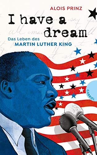 I have a dream: Das Leben des Martin Luther King I have a dream: Das Leben des Martin Luther King