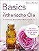 Produktbild Basics - Ätherische Öle: Grundwissen, Aromapflege-Mischungen & Co.