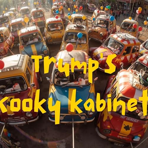 Trump and His Kooky Kabinet