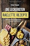 raclette gerichte  Die leckersten Raclette Rezepte: Diese Raclette-Gerichte muss jeder mal probiert haben!