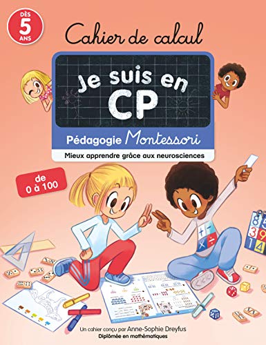 Cahier de calcul Je suis en CP : Mieux apprendre grâce aux neurosciences - Pédagogie Montessori Cahier de calcul Je suis en CP : Mieux apprendre grâce aux neurosciences - Pédagogie Montessori
