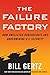 The Failure Factory: How Unelected Bureaucrats Are Undermining U.S. Security