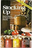 Stocking Up - How To Preserve The Foods You Grow, Naturally, New Revised and Expanded Edition B001GQB5JW Book Cover