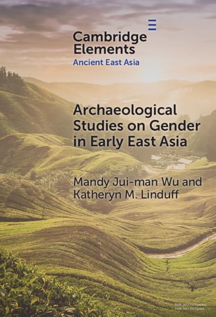Archaeological Studies on Gender in Early East Asia (Elements in Ancient East Asia)      Kindle Edition