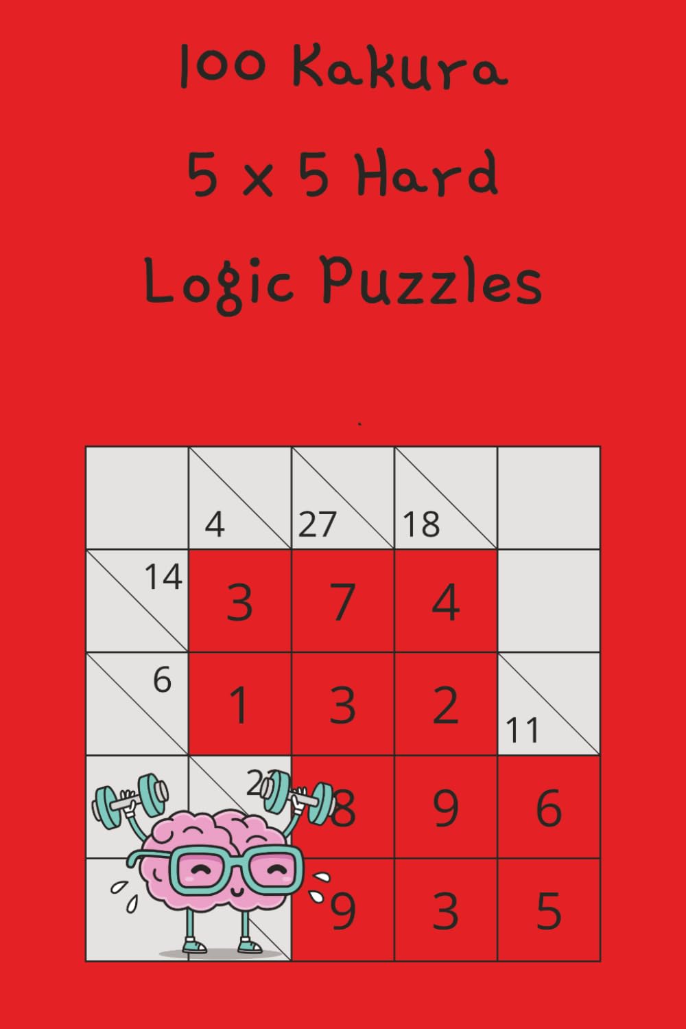Kakuro: 100 5x5 grid difficult level puzzles (Kakuro Puzzles)