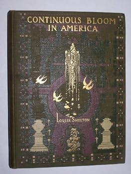 Continuous Bloom in America: Where, When, What To Plant, with Other Gardening Suggestions