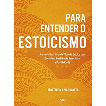 Capa do livro Para entender o estoicismo: A arte do bem viver da filosofia estoica para encontrar resiliência emocional e positividade na vida diária