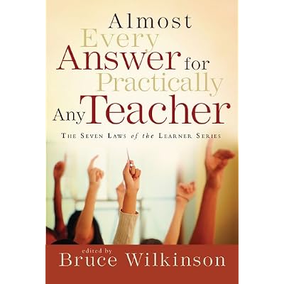 Almost Every Answer for Practically Any Teacher: The Seven Laws of the Learner Series