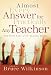 Almost Every Answer for Practically Any Teacher: The Seven Laws of the Learner Series