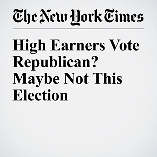 High Earners Vote Republican? Maybe Not This Election cover art