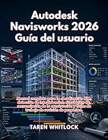 Autodesk Navisworks 2026 Guía del Usuario (Spanish Edition) B0H2L21T13 Book Cover