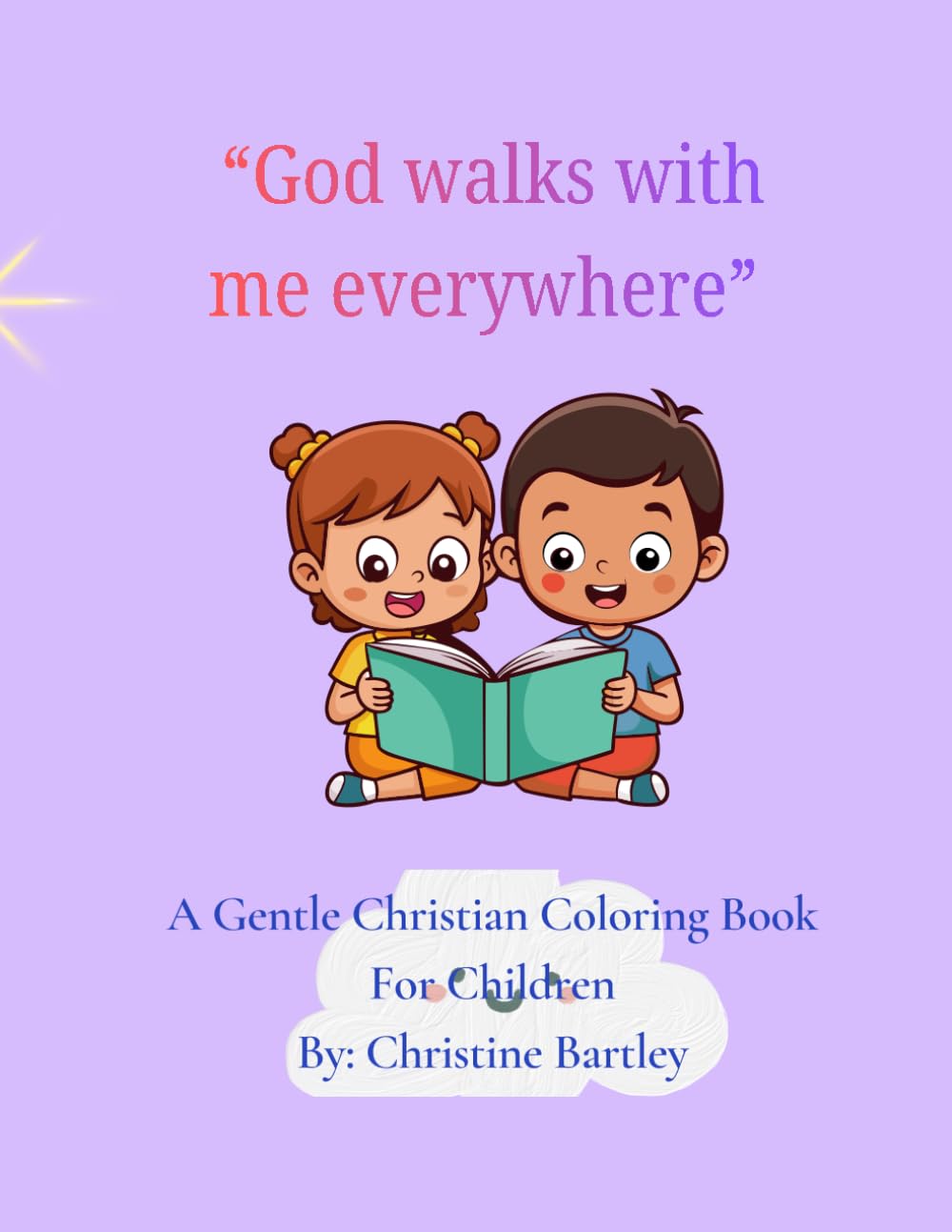 God walks with me everywhere: A Faith-Filled Coloring & Story Book for Little Hearts