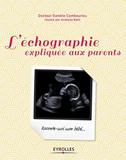 L Echographie Expliquee Aux Parents Raconte Moi Mon Bebe Ebook Combourieu Daniele Balic Andrana Amazon Fr L Echographie Expliquee Aux Parents Raconte Moi Mon Bebe Ebook Combourieu Daniele Balic Andrana Amazon Fr