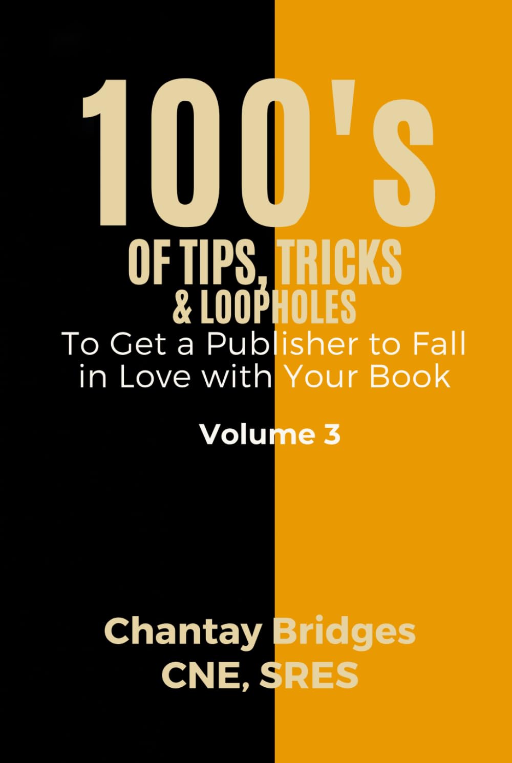 100’S OF TIPS, TRICKS & LOOPHOLES: To Get a Publisher to Fall in Love With Your Book! Volume 3