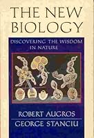 The New Biology: Discovering the Wisdom of Nature 0877733643 Book Cover