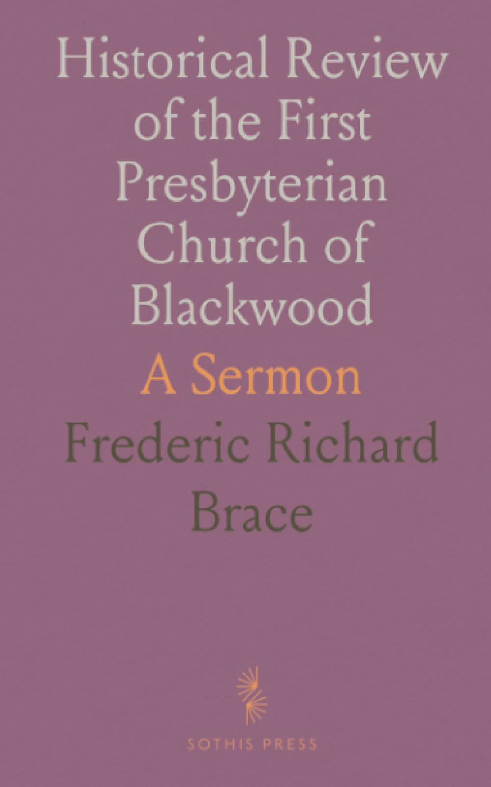 Historical Review of the First Presbyterian Church of Blackwood: A Sermon