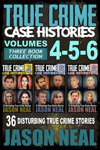 True Crime Case Histories - (Books 4, 5, & 6): 36 Disturbing True Crime Stories (3 Book True Crime Collection) #TOP21