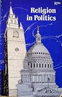 Religion in Politics: A Collection of Essays, Articles, and Speeches 9996195074 Book Cover