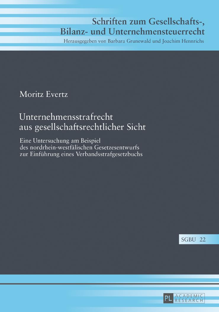 Unternehmensstrafrecht aus gesellschaftsrechtlicher Sicht: Eine Untersuchung am Beispiel des nordrhein-westfaelischen Gesetzesentwurfs zur Einfuehrung ... Bilanz- Und Unternehmensteuerr)