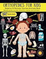orthopedic for kids book human body systems for kids: bones and muscles for kids skeleton anatomy, orthopedic surgery, muscles, and joints human anatomy book for kids B0C4WZGL6F Book Cover