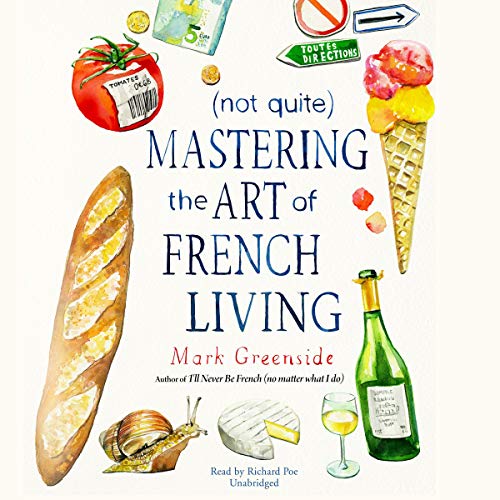 (Not Quite) Mastering the Art of French Living by Mark Greenside episode artwork