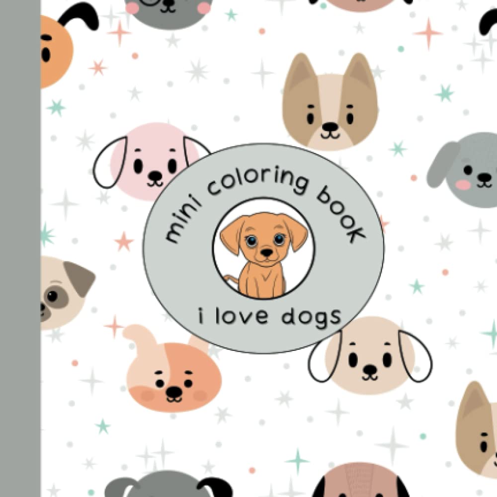 Mini Coloring Book | I love Dogs: Pocket-Sized Coloring Book for All Ages