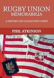  Rugby Union Memorabilia: A History and Collector\'s Guide
