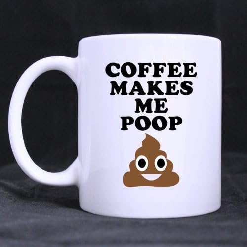 Poo Pile Crap Quote Mug - New Style Coffee Makes Me POOP Coffee Mug or Tea Cup - 11 ounces