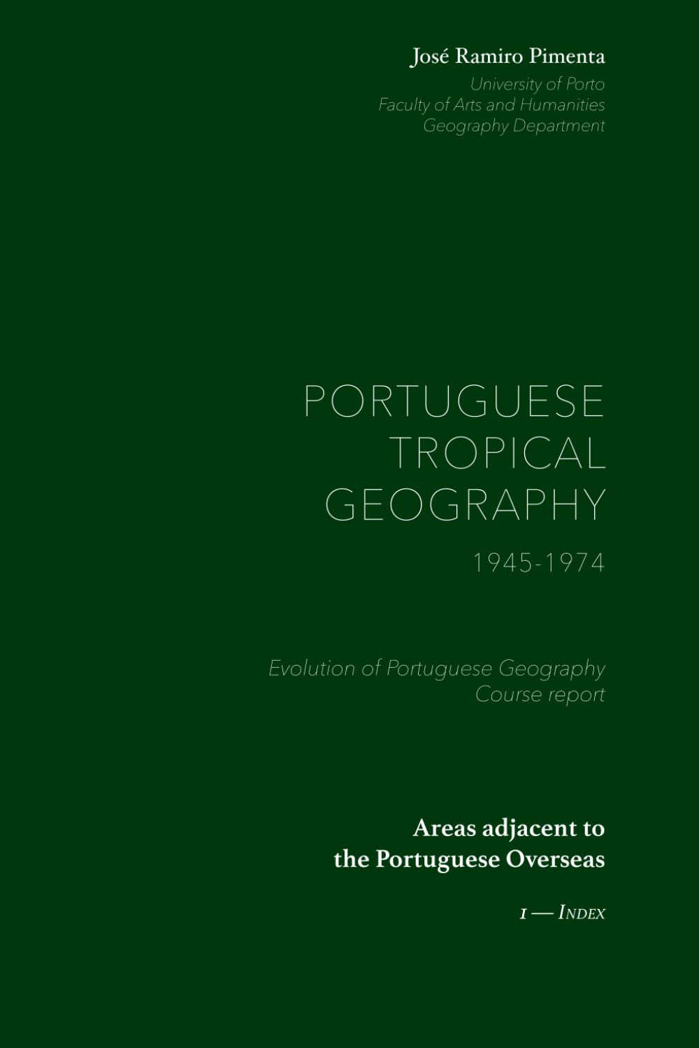 Areas adjacent to the Portuguese Overseas: Portuguese Tropical Geography (1945-1974) — 1. Index (The History of Portuguese Geography (Portuguese Tropical Geography, 1945-1974))