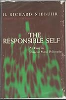 The Responsible Self: An Essay In Christian Moral Philosophy 0060662107 Book Cover