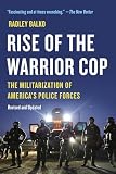 Rise of the Warrior Cop: The Militarization of America’s Police Forces