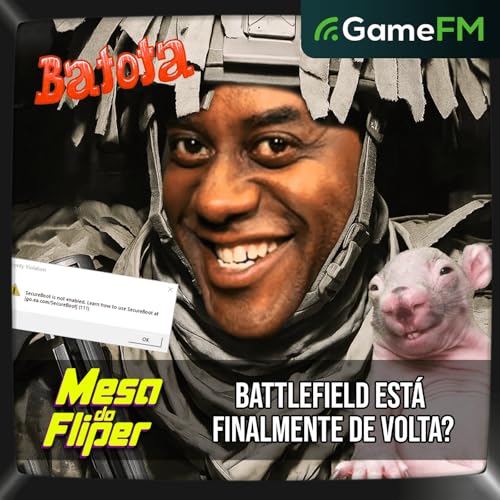 BATTLEFIELD ESTÁ FINALMENTE DE VOLTA? - 14/08/2025 - Mesa do Fliper - Podcast Podcast Por capa