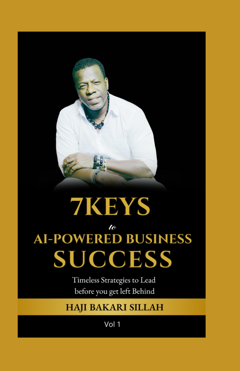 7Keys to AI-Powered Business Success: Timeless Strategies to Lead before you get left Behind
