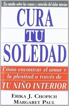 Paperback Cura tu soledad: Cómo encontrar el amor y la plenitud a través de tu niño interior [Spanish] Book