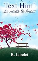 Text Him! ...He Needs to Know 150296306X Book Cover