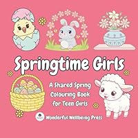 Springtime Girls: A Shared Spring Colouring Book for Teen Girls (Colour for Connection - Shared Colouring Books For Teen Girls) 191801485X Book Cover