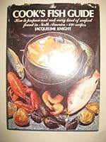 Cook's Fish Guide, The * How To Cook And Prepare Every Kind Of Seafood * 640 Recipes B00AQ79CB0 Book Cover