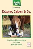 Kräuter, Salben & Co: Natürliche Pflegeprodukte für Pferde selbst herstellen