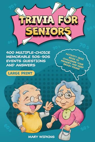 Trivia for Seniors: 400 Multiple-Choice Memorable 50s-90s Events Questions and Answers. Large Print Activity Quiz Book to Challenge Your Memory and Keep Brain Young (Trivia and Entertainment Books)