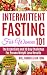 Intermittent Fasting For Women 101: The Essentials and 30 Day Challenge For Proven Weight Loss Results: Combined With The Ketogenic Diet For Fast Effective Keto Fat Burn! Beginners Friendly