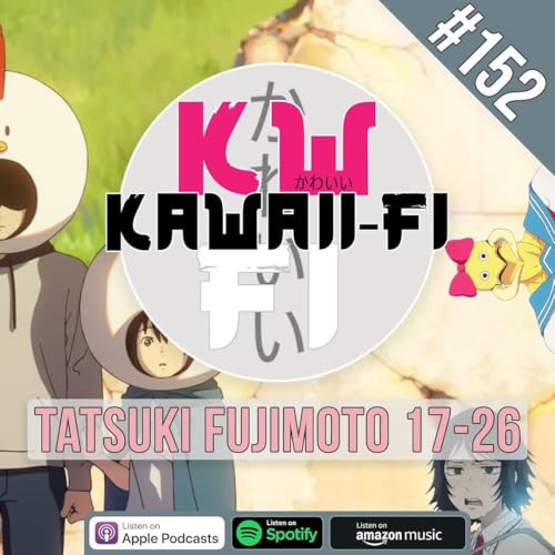 KFR 152: You need to watch Fujimoto Tatsuki 17-26