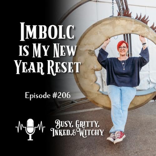 Imbolc is My New Year Reset- Episode 206