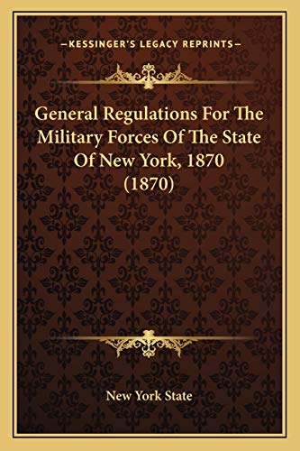 General Regulations For The Military Forces Of The State Of New York, 1870 (1870)
