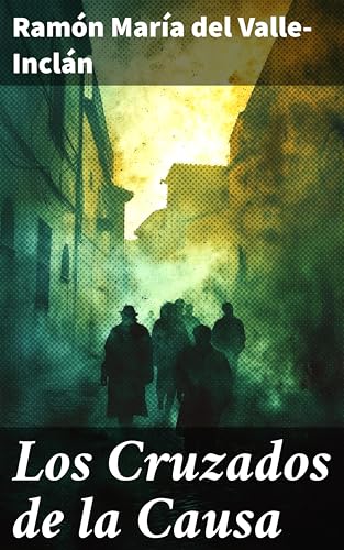 Los Cruzados de la Causa: La guerra carlista I